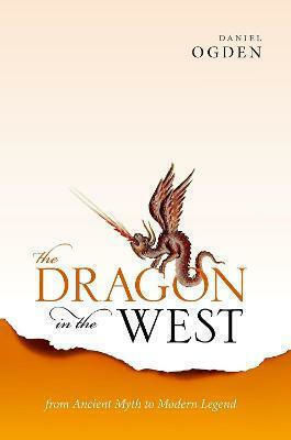 The Dragon in the West, From Ancient Myth to Modern Legend (Hardcover)