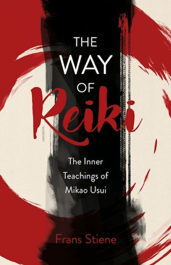 Way of Reiki, The - The Inner Teachings of Mikao Usui Way of Reiki, The - The Inner Teachings of Mikao Usui