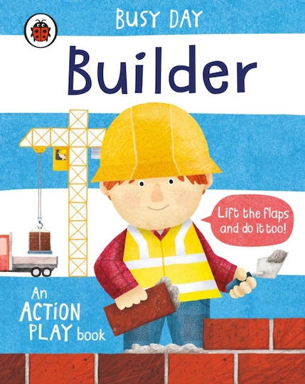 Builder, Busy Day: An Action Play Book Builder, Busy Day: An Action Play Book