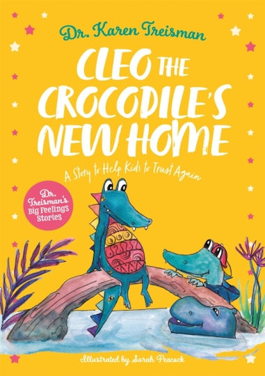 Cleo the Crocodile's New Home, A Story to Help Kids after Trauma