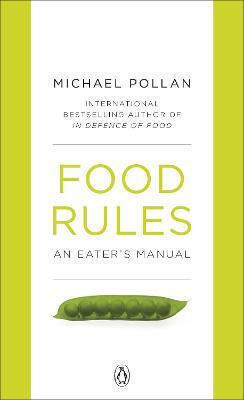 Food Rules, An Eater's Manual Food Rules, An Eater's Manual