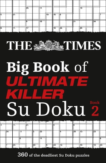 The Times Big Book of Ultimate Killer Su Doku Book 2, 360 of the Deadliest Su Doku Puzzles The Times Big Book of Ultimate Killer Su Doku Book 2, 360 of the Deadliest Su Doku Puzzles