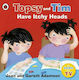 Topsy and Tim, Сърбящи глави