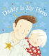 Daddy is my Hero