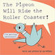 The Pigeon will Ride the Roller Coaster