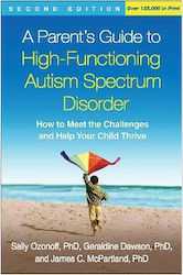 A Parent's Guide to High-Functioning Autism Spectrum Disorder , Cum să faceți față provocărilor și să vă ajutați copilul să se dezvolte