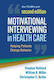 Motivational Interviewing in Health Care, Helping Patients Change Behavior
