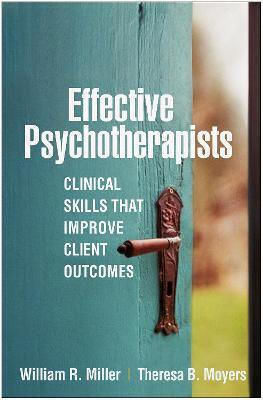 Effective Psychotherapists, Clinical Skills That Improve Client Outcomes