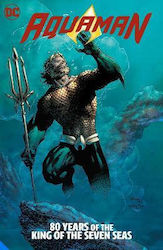 Aquaman, 80 Years of the King of the Seven Seas