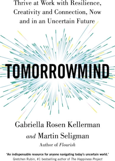 Tomorrowmind, Thrive at Work with Resilience, Creativity and Connection, now and in an Uncertain Future
