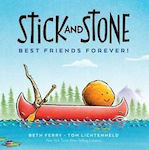 Stick and Stone, Cei mai buni prieteni pentru totdeauna!
