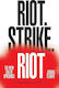 Riot. Strike. Riot