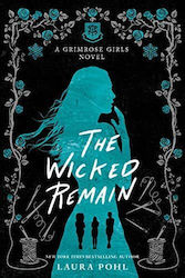 The Wicked Remain, Α Grimrose Girls Novel