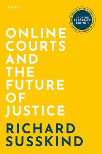 Online Courts and the Future of Justice Online Courts and the Future of Justice