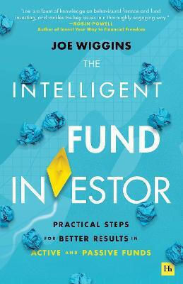 The Intelligent Fund Investor, Practical Steps for Better Results in Active and Passive Funds
