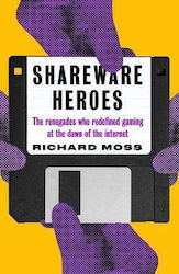 Shareware Heroes, The Renegades who Redefined Gaming at the Dawn of the Internet