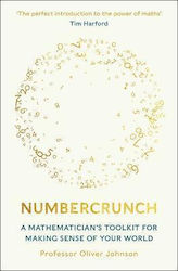 Numbercrunch , A Mathematician's Toolkit for Making Sense of Your World