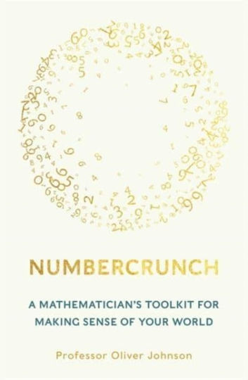 Numbercrunch , Setul de instrumente al unui matematician pentru a da sens lumii tale Numbercrunch , Setul de instrumente al unui matematician pentru a da sens lumii tale