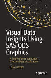 Visual Data Insights Using SAS ODS Graphics , A Guide to Communication-Effective Data Visualization