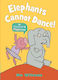 Elephants cannot Dance!