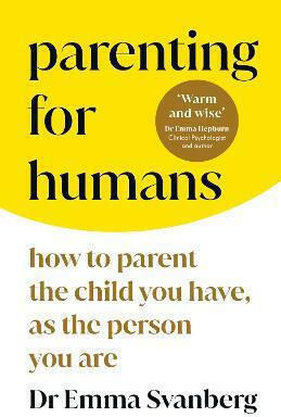 Parenting for Humans, Как да възпитавате детето, което имате, като личността, която сте
