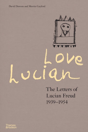 Love Lucian, The Letters of Lucian Freud 1939-1954