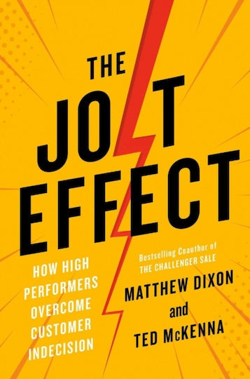 The Jolt Effect, How High Performers Overcome Customer Indecision