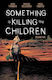 Εικονογραφημένος Τόμος Something Is Killing The Children Vol. 5