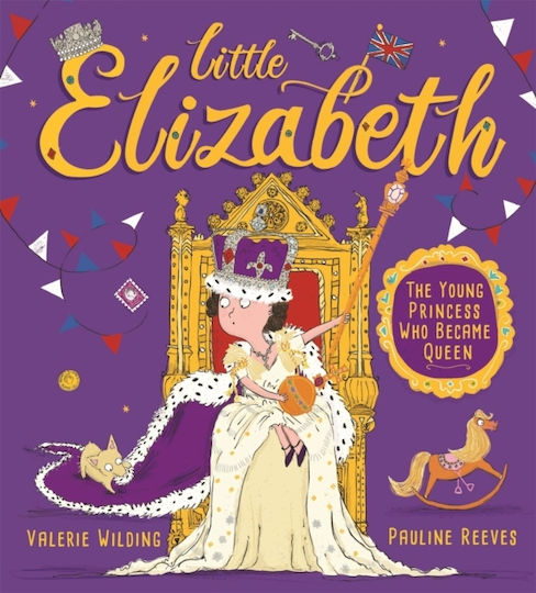 Little Elizabeth, The Young Princess who Became Queen 9781526363008