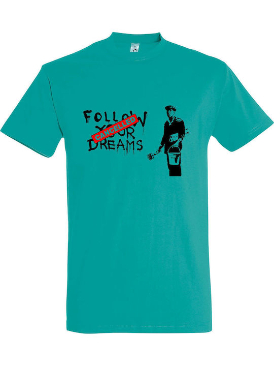 T-shirt Unisex " Follow Your Dreams Banksy Graffiti " Caribbean Blue