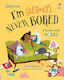 I'm (Almost) never Bored