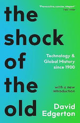 The Shock of the Old , Technology and Global History since 1900