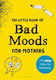 The Little Book of Bad Moods for Mothers