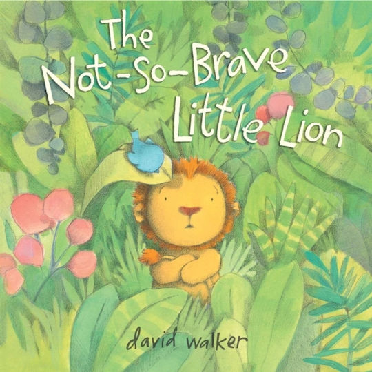 The Not-So-Brave Little Lion The Not-So-Brave Little Lion