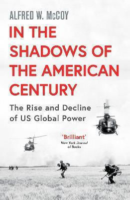 In the Shadows of the American Century, Възходът и упадъкът на глобалната мощ на САЩ