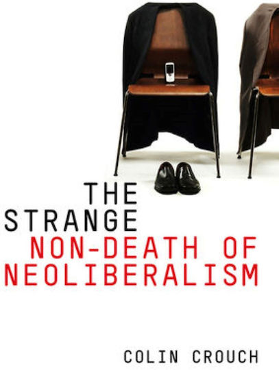 The Strange Non-death of Neo-liberalism
