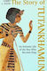 The Story of Tutankhamun, An Intimate Life of the Boy who Became King