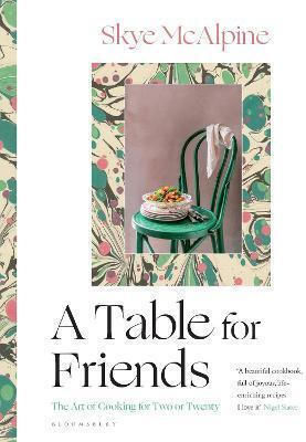 A Table for Friends, The Art of Cooking for Two or Twenty