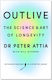 Outlive , The Science and Art of Longevity