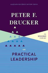 Peter F. Drucker on Practical Leadership