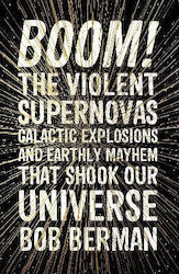 Boom!, Violent Supernovas, Galactic Explosions, and Earthly Mayhem that Shook our Universe