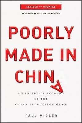 Poorly Made in China, An Insider's Account of the China Production Game Poorly Made in China, An Insider's Account of the China Production Game
