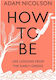 How to be