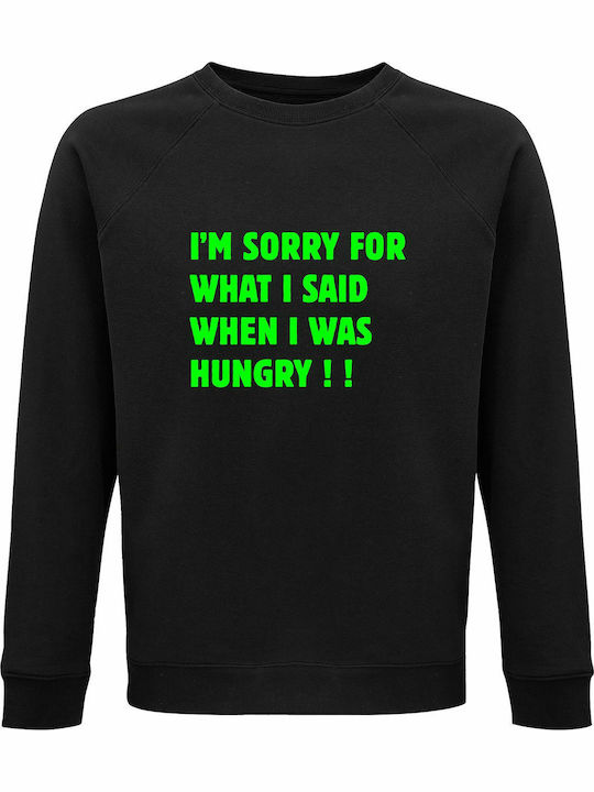 I'M Sorry What I Said When I Sweatshirt Black