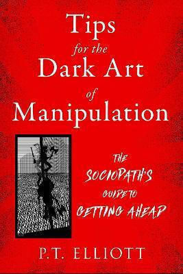 Tips for the Dark Art of Manipulation