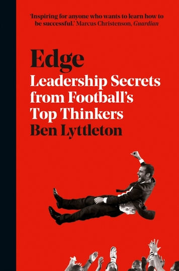 Edge, Secretele de leadership de la cei mai buni gânditori din fotbal Edge, Secretele de leadership de la cei mai buni gânditori din fotbal