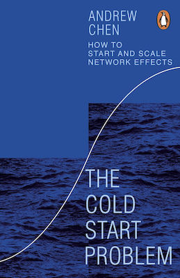 The Cold Start Problem, How to Start and Scale Network Effects