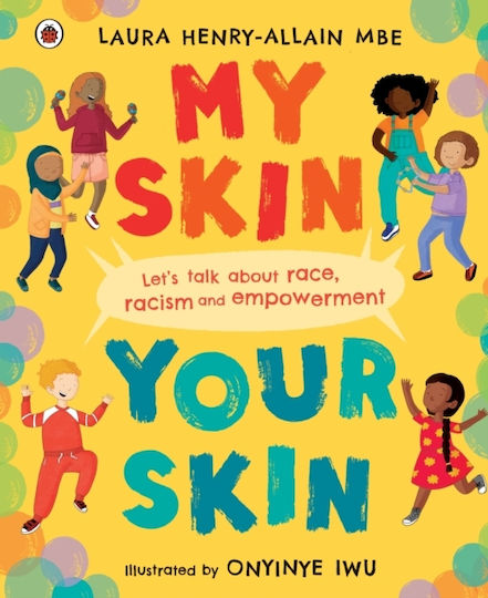 My Skin, Your Skin , Let's Talk about Race, Racism and Empowerment