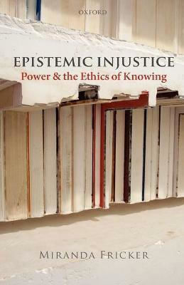 Epistemic Injustice, Власт и етика на познанието