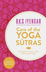 Core of the Yoga Sutras, The Definitive Guide to the Philosophy of Yoga